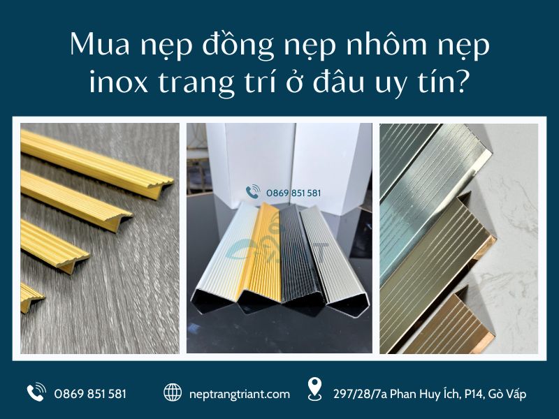 Mua nẹp đồng nẹp nhôm nẹp inox trang trí ở đâu uy tín?